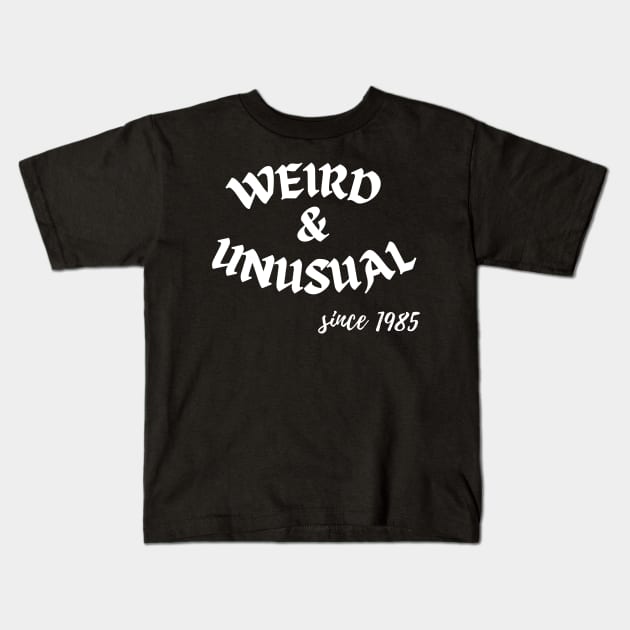 Weird and unusual since 1985 - White Kids T-Shirt by Kahytal